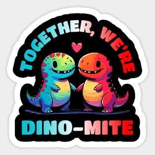 Together we are Dinomite Relationship Dino Love Design Sticker